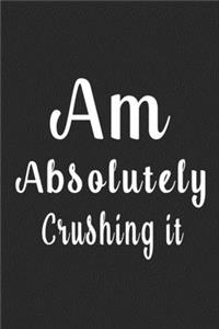 Am Absolutely Crushing it (Quote Journal, Funny Book of Quotes, Coffee Table Books)