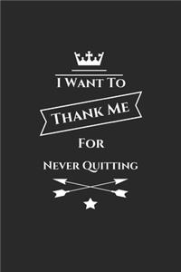 i want to thank me for never quitting