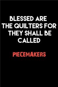 Blessed Are The Quilters for they shall be called PIECEMAKERS