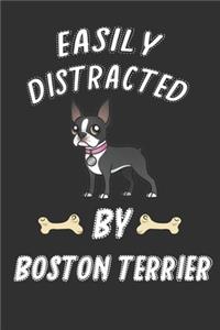 Easily Distracted by Boston Terrier: Cute Line Journal Notebook Gift For Boston Terrier Lover Women and Girls - Who Are Boston Terrier Moms and Sister - 6x9 inches 100 Lined pages - Not