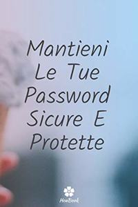 Mantieni Le Tue Password Sicure E Protette