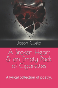 A Broken Heart & an Empty Pack of Cigarettes