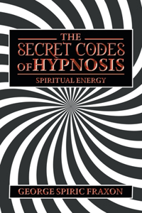 Secret Codes of Hypnosis: Spiritual Energy
