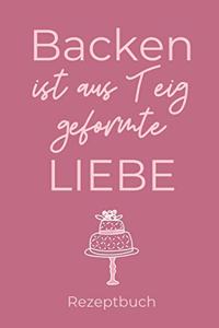 Backen Ist Aus Teig Geformte Liebe Rezeptbuch