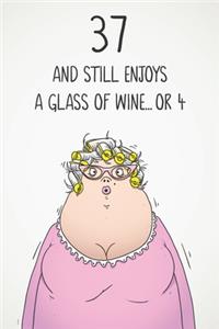37 And Still Enjoys A Glass Of Wine... Or 4