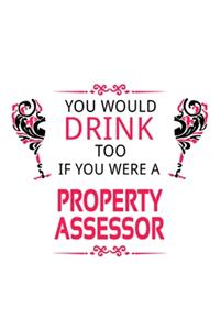 You Would Drink Too If You Were A Property Assessor