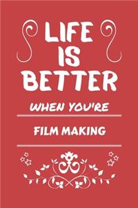 Life Is Better When You're Film Making