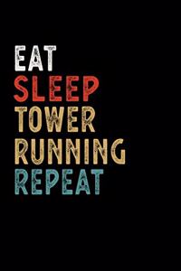 Eat Sleep Tower Running Repeat Funny Sport Gift Idea