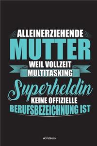 Alleinerziehende Mutter weil Vollzeit Multitasking Superheldin keine offizielle Berufsbezeichnung ist Notizbuch