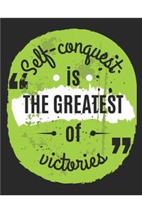 Self Conquest is the Greatest of Victories