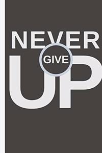 NEVER GIVE UP - Notebook