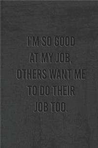 I'm So Good At My Job, Others Want Me To Do Their Job Too