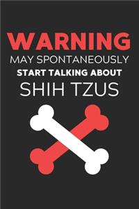 Warning May Spontaneously Start Talking About Shih Tzus