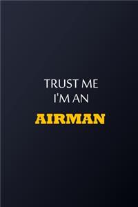 Trust Me I'm An Airman Notebook - Funny Airman Gift
