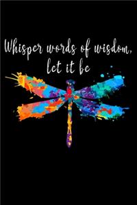 Whisper words of wisdom let it be