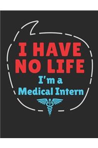 I Have No Life I'm A Medical Intern