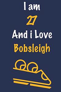 I am 27 And i Love Bobsleigh