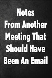 Notes From Another Meeting That Should Have Been An Email