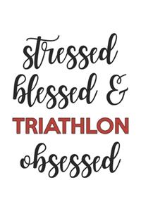 Stressed Blessed and Triathlon Obsessed Triathlon Lover Triathlon Obsessed Notebook A beautiful