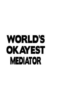 World's Okayest Mediator
