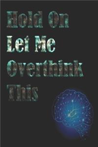 Hold On Let Me Overthink This