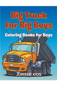 Big Trucks For Big Boys: Coloring Books Boy