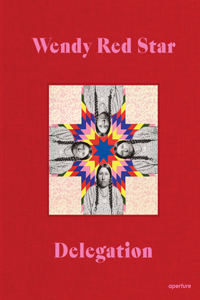 Wendy Red Star: Delegation (Signed Edition)