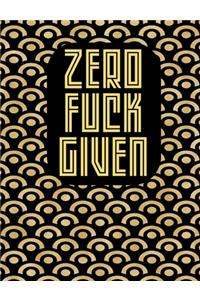 Zero Fuck Given