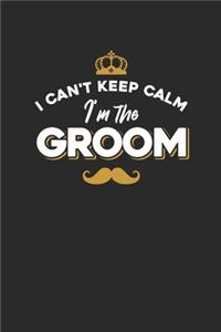 I Can't Keep Calm I'm The Groom