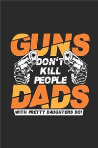 Guns Don't Kill People, Dads With Pretty Daughters Do!