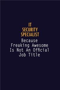 IT Security Specialist Because Freaking Awesome is not An Official Job Title