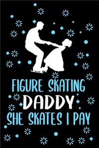 Figure skating daddy she skates i pay