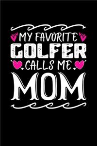 My Favorite Golfer Calls Me Mom