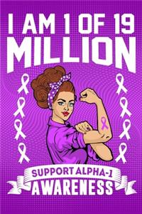 I'm 1 Of Of 19 Million Support Alpha-1 Awareness