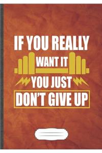 If You Really Want It You Just Don't Give Up