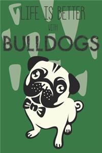 Life Is Better With Bulldogs