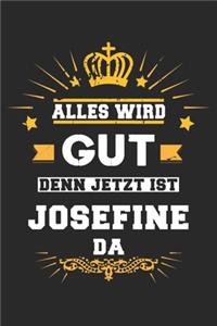 Alles wird gut denn jetzt ist Josefine da