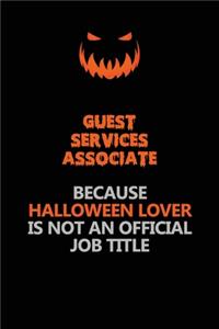 Guest Services Associate Because Halloween Lover Is Not An Official Job Title