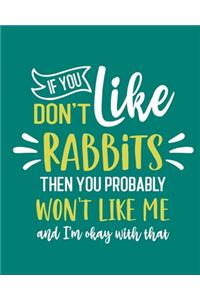 If You Don't Like Rabbits Then You Probably Won't Like Me and I'm OK With That