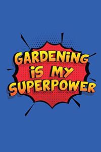 Gardening Is My Superpower