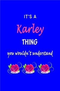 It's A Karley Thing You Wouldn't Understand