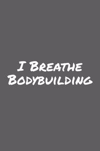 I Breathe Bodybuilding