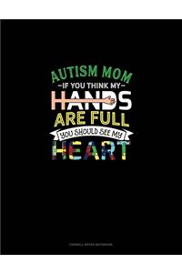 Autism Mom If You Think My Hands Are Full You Should See My Heart