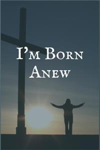 I'm Born Anew