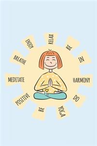 Do yoga be positive meditate breathe enjoy relax be in hamony