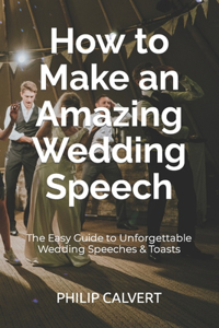 How to Make an Amazing Wedding Speech