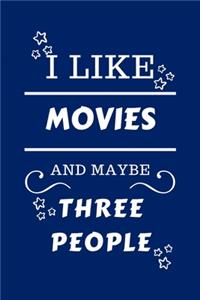 I Like Movies And Maybe Three People