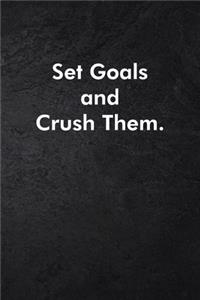 Set Goals and Crush Them.