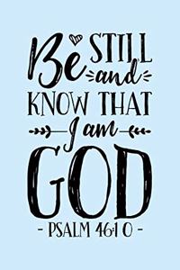 Be Still and Know That I am God Psalm 46