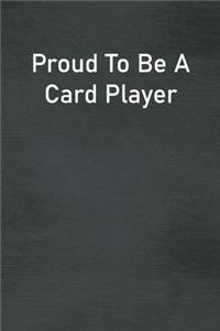 Proud To Be A Card Player